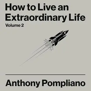 How To Live An Extraordinary Life Volume Two: Powerful Lessons for Success and Happiness [Audiobook]