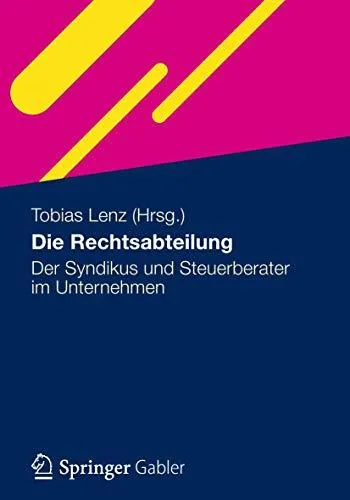 Die Rechtsabteilung: Der Syndikus und Steuerberater im Unternehmen