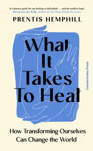 What It Takes To Heal: How Transforming Ourselves Can Change the World, UK Edition