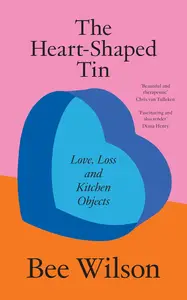 The Heart-Shaped Tin: Love, Loss and Kitchen Objects