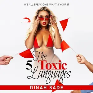 The 5 Toxic Languages: We All Speak One. What's Yours? [Audiobook]