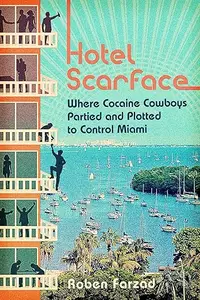 Hotel Scarface: Where Cocaine Cowboys Partied and Plotted to Control Miami (Repost)