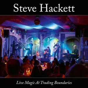 Steve Hackett - Live Magic At Trading Boundaries (2025) [Official Digital Download]