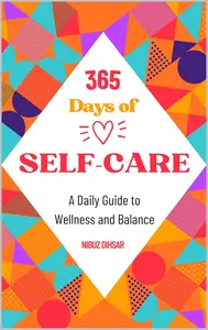 365 Days of Self-Care: A Daily Guide to Wellness and Balance