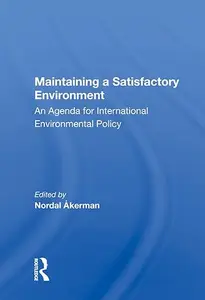 Maintaining A Satisfactory Environment: An Agenda For International Environmental Policy