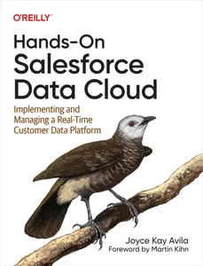 Hands-On Salesforce Data Cloud: Implementing and Managing a Real-Time Customer Data Platform