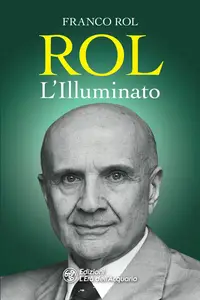 Franco Rol - Rol l'illuminato