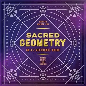 Sacred Geometry: An A-Z Reference Guide