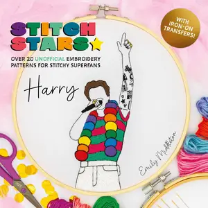 Stitch Stars: Harry: Over 20 unofficial embroidery patterns for stitchy superfans