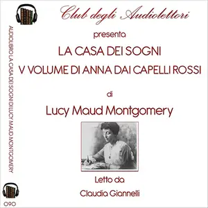 «La casa dei sogni: Anna dai capelli rossi - Vol. 4» by Lucy Maud Montgomery