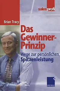 Das Gewinner-Prinzip: Wege zur persönlichen Spitzenleistung