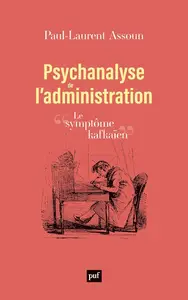 Paul-Laurent Assoun, "Psychanalyse de l'administration: Le symptôme kafkaïen"