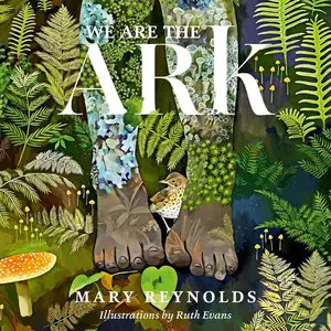 We Are the ARK: Returning Our Gardens to Their True Nature Through Acts of Restorative Kindness