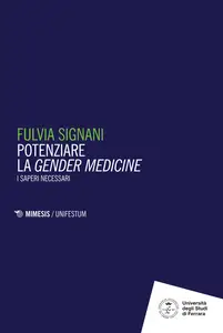 Potenziare la gender medicine. I saperi necessari -  Fulvia Signani