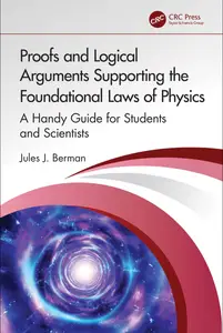 Proofs and Logical Arguments Supporting the Foundational Laws of Physics