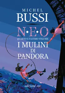 Michel Bussi - I Mulini Di Pandora: Neo Quarto E Ultimo Volume