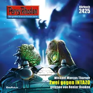 «Perry Rhodan - Episode 2425: Zwei gegen Intazo» by Michael Marcus Thurner
