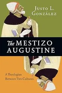 The Mestizo Augustine: A Theologian Between Two Cultures