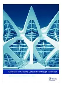 Excellence in Concrete Construction through Innovation: Proceedings of the conference held at the Kingston University