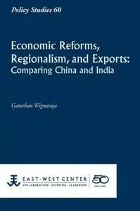 Economic Reforms, Regionalism, and Exports: Comparing China and India