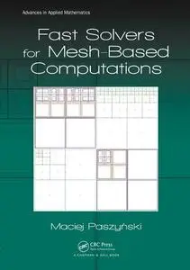 Fast Solvers for Mesh-Based Computations (Advances in Applied Mathematics) (Repost)