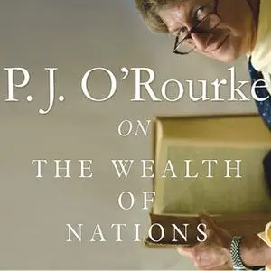 «On The Wealth of Nations» by P.J. O’Rourke