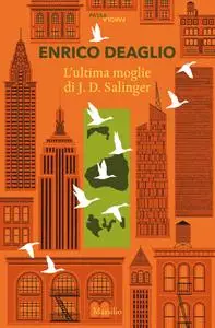 Enrico Deaglio - L'ultima moglie di J. D. Salinger