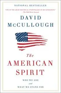 «The American Spirit: Who We Are and What We Stand For» by David McCullough