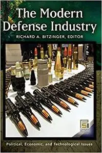 The Modern Defense Industry: Political, Economic, and Technological Issues