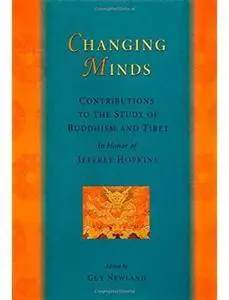 Changing Minds: Contributions to the Study of Buddhism and Tibet in Honor of Jeffrey Hopkins