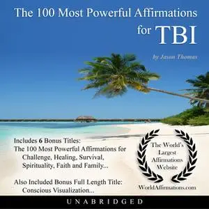 «The 100 Most Powerful Affirmations for Traumatic Brain Injury» by Jason Thomas