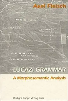 Lucazi Grammar: A Morphosemantic Analysis