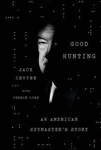 Good Hunting: An American Spymaster's Story (Repost)
