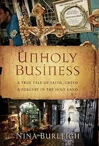 Unholy Business: A True Tale of Faith, Greed and Forgery in the Holy Land