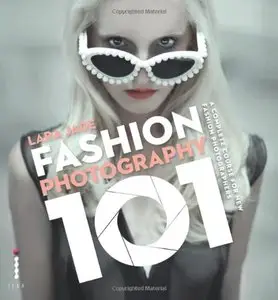 Fashion Photography 101: A Complete Course for the New Fashion Photographers