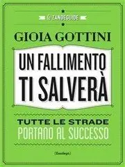 Gioia Gottini - Un fallimento ti salverà