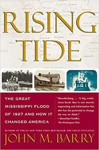 Rising Tide: The Great Mississippi Flood of 1927 and How it Changed America