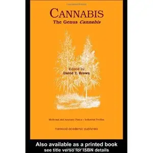 Cannabis: The Genus Cannabis (Medicinal and Aromatic Plants - Industrial Profiles) by David T Brown