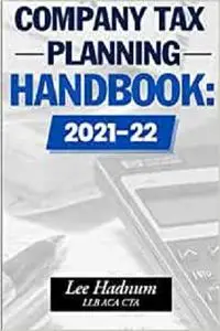 Company Tax Planning Handbook: 2021/2022 (Tax Planning Series)