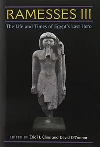 Ramesses III: The Life and Times of Egypt's Last Hero