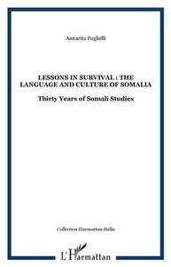Lessons in survival: the language and culture of Somalia. Thirty Years of Somali Studies