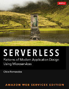 Serverless: Patterns of Modern Application Design Using Microservices (Amazon Web Services Edition)