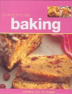 Cooking for today. Baking: Contains Over 50 Recipes