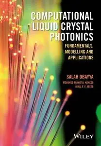 Computational Liquid Crystal Photonics: Fundamentals, Modelling and Applications (repost)