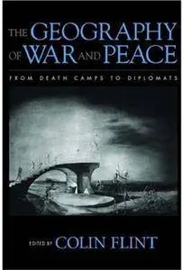The Geography of War and Peace: From Death Camps to Diplomats(Repost)