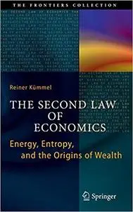 The Second Law of Economics: Energy, Entropy, and the Origins of Wealth