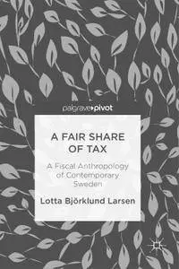 A Fair Share of Tax: A Fiscal Anthropology of Contemporary Sweden