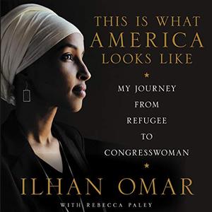 This Is What America Looks Like: My Journey from Refugee to Congresswoman [Audiobook]