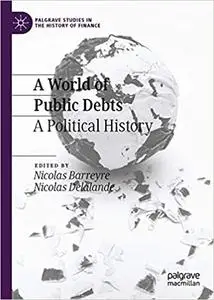 A World of Public Debts: A Political History