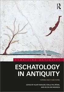 Eschatology in Antiquity: Forms and Functions